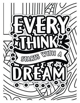 Every think starts with a dream coloing page .Motivational quotes coloring page.