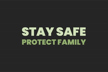 Stay Safe, Protect Family typography vector background design. Health care awareness for coronavirus pandemic.&nbsp; 