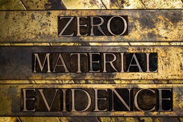 Zero Material Evidence text message on textured grunge copper and vintage gold background