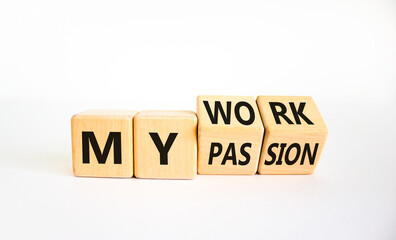 My work or passion symbol. Turned wooden cubes and changed words 'My work' to 'My passion'. Beautiful white table, white background, copy space. Business and my work or passion concept.