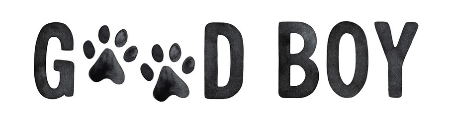 Watercolour illustration of funny dog phrase: "Good Boy", decorated with puppy paws. Black color isolated on white. Hand painted sketchy drawing for tee shirt print idea, sticker, cup, banner, label.
