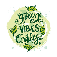 Green vibes only  hand lettering. Slogan concept.