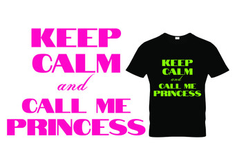 Keep Calm and Call Me Princess T shirt