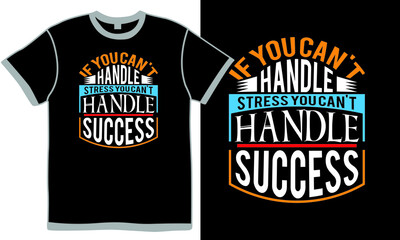 if you can't handle stress then you won't manage success t shirt design isolated inscription sample, handle stress quotes vintage illustration