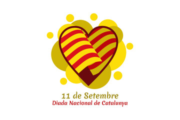 Translate: September 11, National day of Catalonia. vector illustration.  Suitable for greeting card, poster and banner.