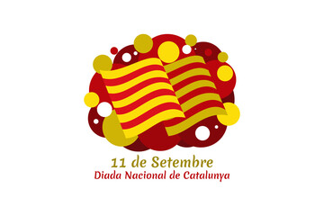 Translate: September 11, National day of Catalonia. vector illustration.  Suitable for greeting card, poster and banner.