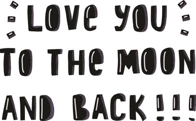 Love you to the moon and back hand drawn vector lettering on white background. Motivational slogan. Inspirational phrase in doodle style. Vector poster typography design