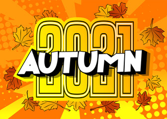 2021 Autumn - Comic book word on colorful comics background. Abstract seasonal text.