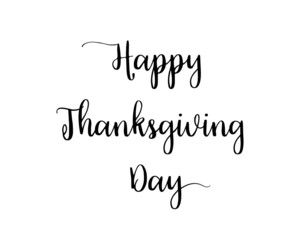 Lettering of happy thanksgiving day. Calligraphy text for autumn and thanks giving day. Black logo isolated on white background. Design of holiday banner for canada and usa. Family greeting. Vector