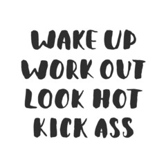 Svg card with hand drawn unique typography design element for greeting cards, decoration, prints and posters. Wake up, work out, look hot, kick ass. Handwritten lettering, modern calligraphy.