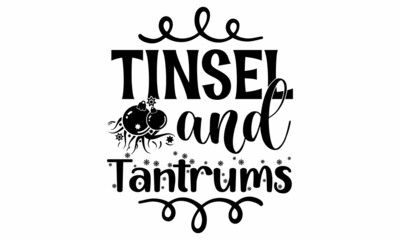 Tinsel and tantrums, Winter holiday poster template, Wishing handwritten postcard, Isolated vector illustration,  Black typography for Christmas cards design, poster, print