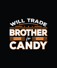 Halloween T-shirt Design template will trade brother for candy text custom typography t-shirt design vector file for pod