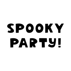 Spooky party. Halloween quote. Cute hand drawn lettering in modern scandinavian style. Isolated on a white background. Vector stock illustration.