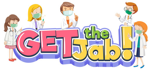Fototapeta premium Get the Jab font banner with many doctors wear medical cartoon character