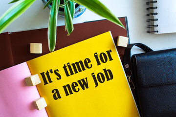 Text sign showing It's time for a new job