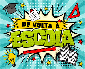 Translation from Portuguese: Back to School. Comic banner. Explosion and school items on a bright ray background. Blank for banner, presentation, template. Pop art Vector illustration.