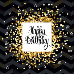 Birthday greeting card with gold confetti. Happy Birthday lettering with sequins background.