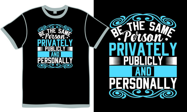 Be The Same Person Privately Publicly And Personally T Shirt Design Concept, Can You Gift Someone Shares, Publicly Meaning Text Style Vintage Design