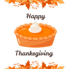 Thanksgiving card Pumpkin pie for Thanksgiving. Traditional food. Cream pie, lettering and autumn foxes. Vector illustration a white background. Vector illustration