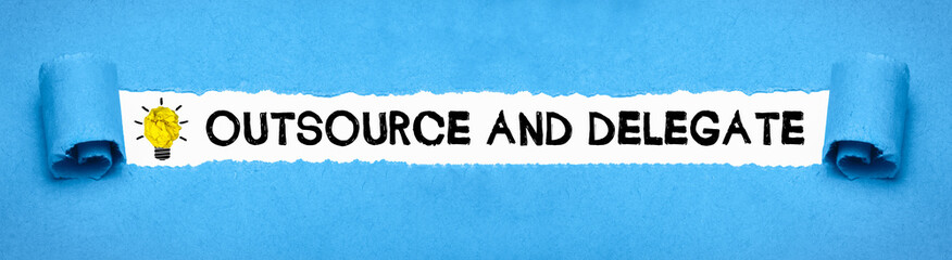 outsource and delegate