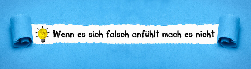 Wenn es sich falsch anfühlt mach es nicht