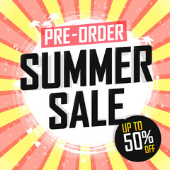 Pre-Order Summer Sale up to 50% off, poster design template, season best offer. Discount banner for online shop, vector illustration.
