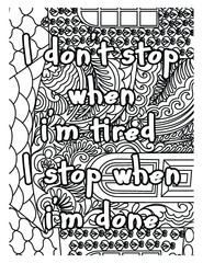 I don't stop when I'm tired I stop when I'm done coloring books. motivational Quotes coloring book design. inspirational quotes design.