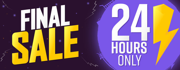 Final Sale, 24 hours only, discount poster design template. Promotion banner for shop or online store, vector illustration.