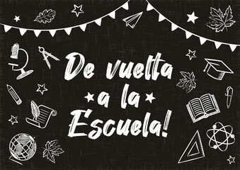 Back to School chalk banner in Spanish. White Flags and school items on a blackboard. Blank for school banner, presentation, template, card. Vector illustration. Translation: Back to School