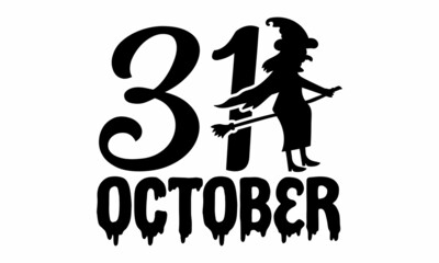 31 October, hand lettering, Vector illustration of witch on white background, Halloween invitation and greeting