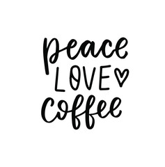 Peace, love, coffee quote. Hand lettering overlay. Brush calligraphy design vector element. Coffee phrases text background, greeting card design.