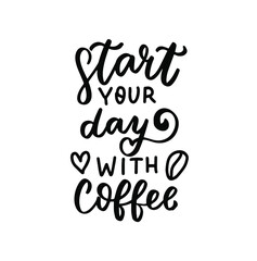 Naklejka na ściany i meble Start your day with coffee quote. Hand lettering overlay. Brush calligraphy design vector element. Coffee phrases text background, greeting card design.