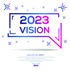 Creative (2023 Vision) text written in speech bubble ,Vector illustration.