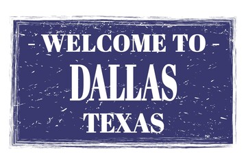 WELCOME TO DALLAS - TEXAS, words written on blue stamp