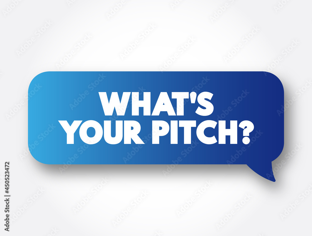 Poster what's your pitch? text message bubble, concept background