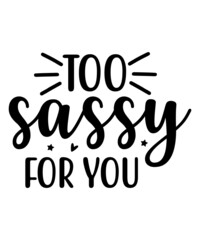 sassy svg tshirt design .Sweet And Sassy Svg, Sassy Saying Svg, Sarcastic Svg