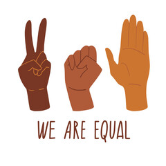 We are equal. Rights for all races. Different skin colors human hands. No racism concept. Black lives matter. Flat style social card, poster, banner with text.  Supporting illustration. Vector