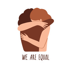 We are equal. Multiracial persons hugging. Different skin color girl hugs. No racism concept. Black lives matter. Flat style social card, poster, banner with text. Social illustration. Vector