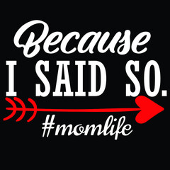 Because i said so Momlife typography t shirt