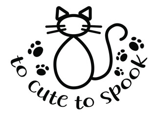 To cute to spook with cat doodle handwritten lettering. Halloween quotes and phrases for cards, banners, posters, mug, notebooks, scrapbooking, pillow case and clothes design.