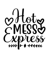 Hot Mess Express T-shirt, Hot Mess Express svg quotes, Tee, Mom T-shirt, Mother's Day shirt, Mother Tee, Funny Mom Quotes, Funny T-shirt, Family T-shirt, Gift for Mom, Hot mess Express Shirt, Hot Mess