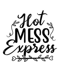 Hot Mess Express T-shirt, Hot Mess Express svg quotes, Tee, Mom T-shirt, Mother's Day shirt, Mother Tee, Funny Mom Quotes, Funny T-shirt, Family T-shirt, Gift for Mom, Hot mess Express Shirt, Hot Mess