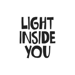 Light inside you hand drawn lettering. Vector illustration for lifestyle poster. Life coaching phrase for a personal growth, authentic person.