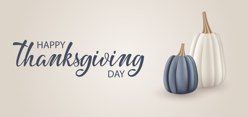 Happy Thanksgiving day banner. Holiday background with Blue and beige pumpkins and hand written quote. Horizontal holiday poster, web banner, cover, brochure, flyer. Realistic 3d Vector illustration