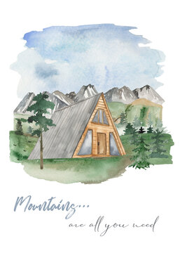 Watercolor premade card with a house in the mountains Mountains is all you need