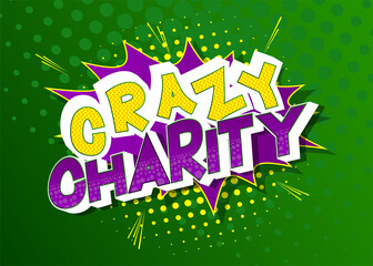 Crazy Charity - Comic book, cartoon words, with text effect. Speech bubble. Comics background.