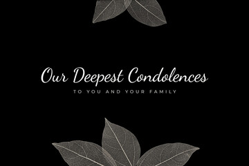 Our Deepest Condolences to you and your family. A sympathetic condolence card design for someone mourning the death. Black and white condolence card with letters and leaves on the black background. - obrazy, fototapety, plakaty