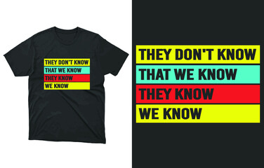 They Don't Know That We Know They Know We Know T-Shirt Vector Design, funny typography shirt, funny cute shirt, gift ideas