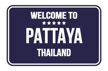 Obraz na płótnie Canvas WELCOME TO PATTAYA - THAILAND, words written on blue street sign stamp