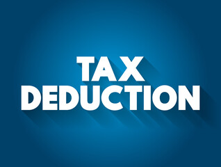 Tax deduction text quote, business concept background